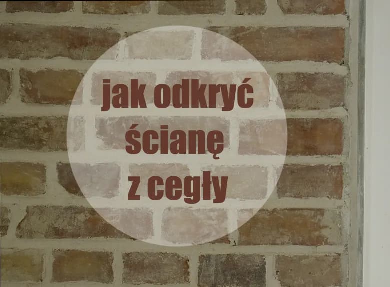 Jak zakończyć ścianę z cegły, aby uniknąć uszkodzeń i brudu